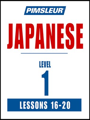 cover image of Pimsleur Japanese Level 1 Lessons 16-20
